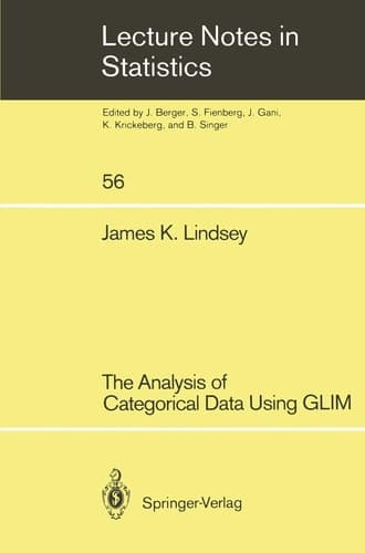 The Analysis of Categorical Data Using GLIM (Lecture Notes in Statistics, 56)