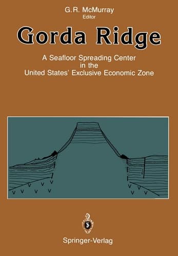 Gorda Ridge: A Seafloor Spreading Center in the United States’ Exclusive Economic Zone Proceedings of the Gorda Ridge Symposium May 11–13, 1987, Portland, Oregon