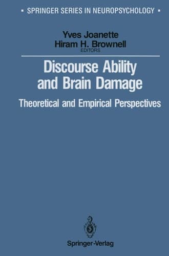 Discourse Ability and Brain Damage: Theoretical and Empirical Perspectives (Springer Series in Neuropsychology)