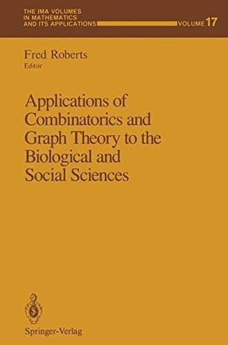 Applications of Combinatorics and Graph Theory to the Biological and Social Sciences (The IMA Volumes in Mathematics and its Applications)