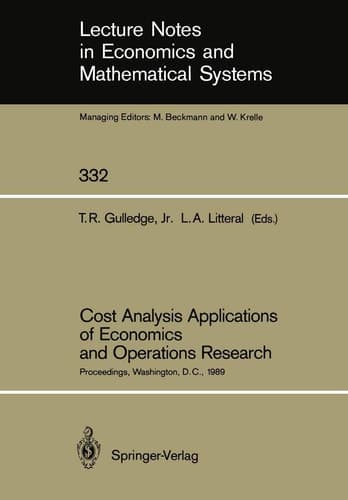 Cost Analysis Applications of Economics and Operations Research Proceedings of the Institute of Cost Analysis National Conference, Washington, D.C., July 5–7, 1989