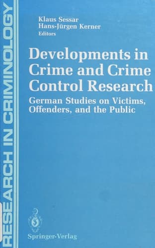 Developments in Crime and Crime Control Research: German Studies on Victims, Offenders, and the Public (Research in Criminology)