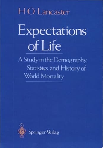 Expectations of Life A Study in the Demography, Statistics, and History of World Mortality