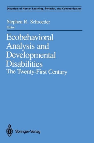 Ecobehavioral Analysis and Developmental Disabilities: The Twenty-First Century (Disorders of Human Learning, Behavior, and Communication)