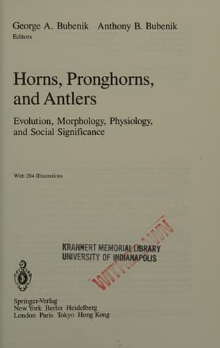Horns, Pronghorns, and Antlers: Evolution, Morphology, Physiology, and Social Significance