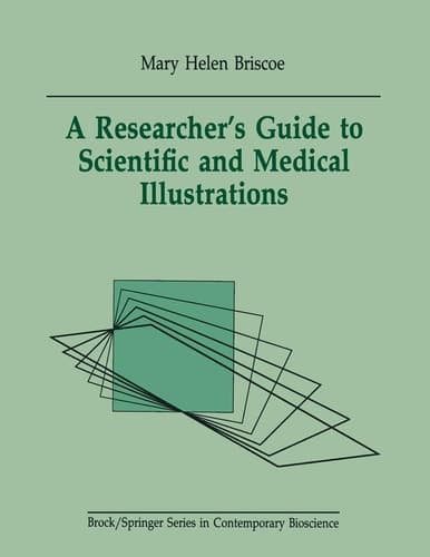 A Researchers Guide to Scientific and Medical Illustrations (Brock/Springer Series in Contemporary Bioscience)