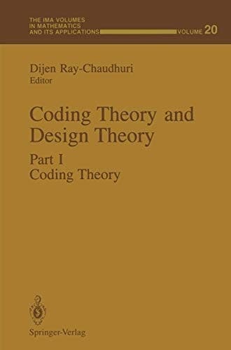 Coding Theory and Design Theory: Part I: Coding Theory (The IMA Volumes in Mathematics and its Applications)