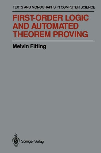 First-Order Logic and Automated Theorem Proving (Texts & Monographs in Computer Science)