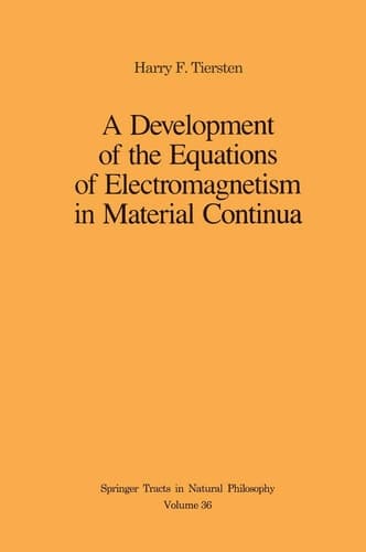 A Development of the Equations of Electromagnetism in Material Continua (Springer Tracts in Natural Philosophy)