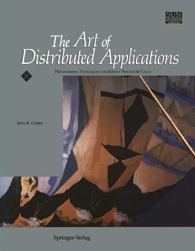 The Art of Distributed Applications: Programming Techniques for Remote Procedure Calls (Sun Technical Reference Library)