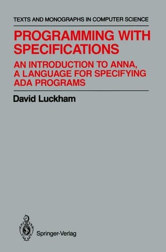 Programming with Specifications: An Introduction to ANNA, A Language for Specifying Ada Programs (Monographs in Computer Science)