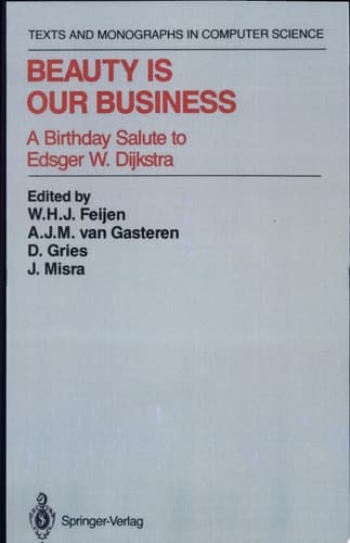 Beauty Is Our Business A Birthday Salute to Edsger W. Dijkstra