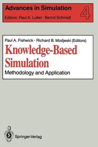 Knowledge-Based Simulation: Methodology and Application (Advances in Simulation, 4)