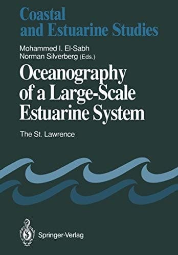 Oceanography of a Large-Scale Estuarine System: The St. Lawrence (Coastal and Estuarine Studies)