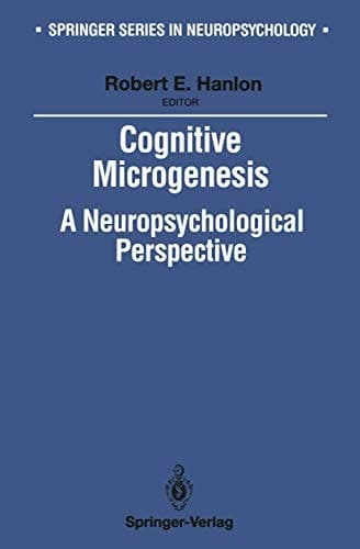 Cognitive Microgenesis: A Neuropsychological Perspective (Springer Series in Neuropsychology)