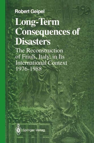 Long-Term Consequences of Disasters: The Reconstruction of Friuli, Italy, in Its International Context, 1976–1988 (Springer Series on Environmental Management)