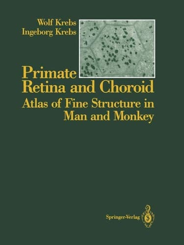 Primate Retina and Choroid Atlas of Fine Structure in Man and Monkey