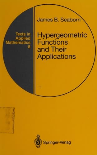 Hypergeometric Functions and Their Applications (Texts in Applied Mathematics, 8)
