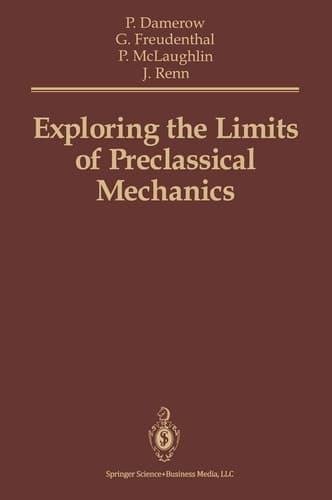 Exploring the Limits of Preclassical Mechanics A Study of Conceptual Development in Early Modern Science: Free Fall and Compounded Motion in the Work of Descartes, Galileo and Beeckman