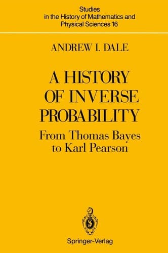 A History of Inverse Probability From Thomas Bayes to Karl Pearson