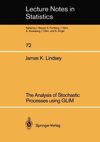 The Analysis of Stochastic Processes using GLIM (Lecture Notes in Statistics, 72)
