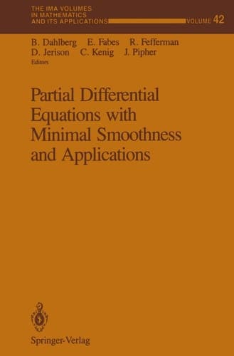 Partial Differential Equations with Minimal Smoothness and Applications (The IMA Volumes in Mathematics and its Applications)