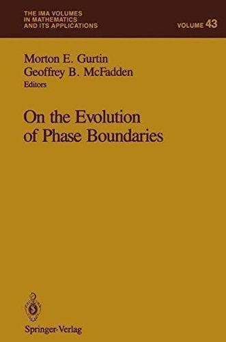 On the Evolution of Phase Boundaries (The IMA Volumes in Mathematics and its Applications)