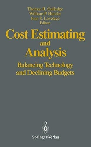Cost Estimating and Analysis Balancing Technology and Declining Budgets