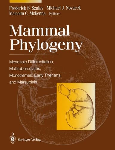 Mammal Phylogeny Mesozoic Differentiation, Multituberculates, Monotremes, Early Therians, and Marsupials