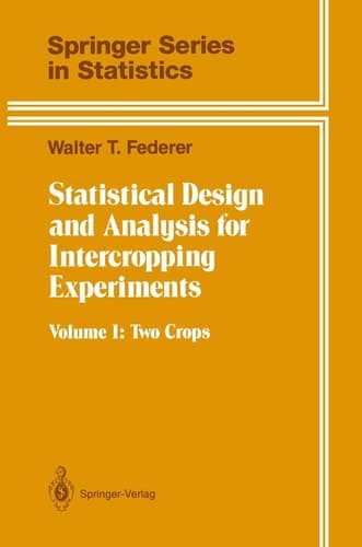 Statistical Design and Analysis for Intercropping Experiments Volume 1: Two Crops