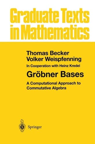 Gröbner Bases A Computational Approach to Commutative Algebra