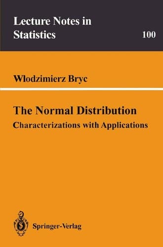 The Normal Distribution: Characterizations with Applications (Lecture Notes in Statistics, 100)