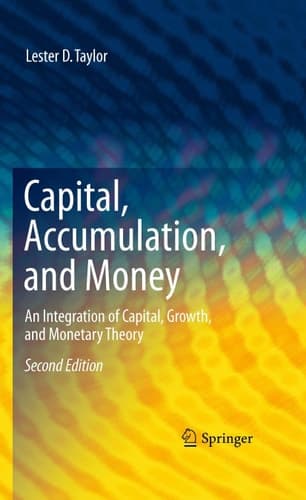 Capital, Accumulation, and Money An Integration of Capital, Growth, and Monetary Theory