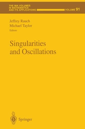 Singularities and Oscillations (The IMA Volumes in Mathematics and its Applications, 91)