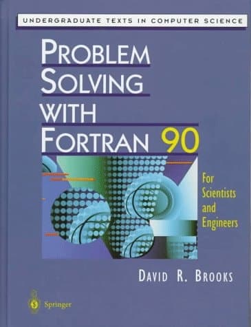 Problem Solving with Fortran 90: For Scientists and Engineers (Undergraduate Texts in Computer Science)