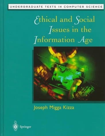Ethical and Social Issues in the Information Age (Undergraduate Texts in Computer Science)