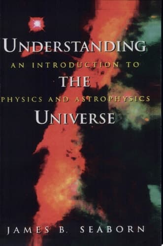 Understanding the Universe An Introduction to Physics and Astrophysics