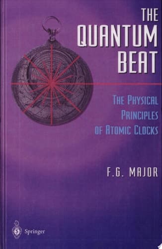 The Quantum Beat The Physical Principles of Atomic Clocks