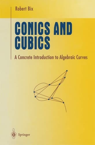 Conics and Cubics A Concrete Introduction to Algebraic Curves
