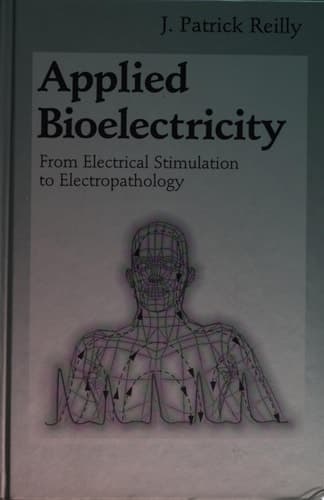 Applied Bioelectricity From Electrical Stimulations to Electropathology