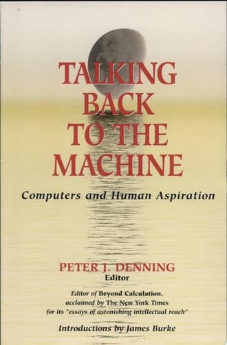 Talking Back to the Machine Computers and Human Aspiration