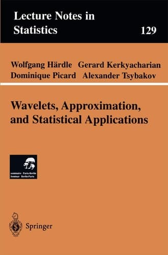 Wavelets, Approximation, and Statistical Applications (Lecture Notes in Statistics, 129)