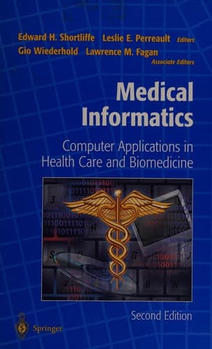 Medical Informatics: Computer Applications in Health Care and Biomedicine (Health Informatics)
