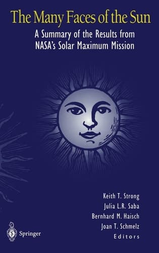 The Many Faces of the Sun: A Summary of the Results from NASA's Solar Maximum Mission (Mechanical Engineering)