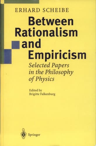 Between Rationalism and Empiricism Selected Papers in the Philosophy of Physics