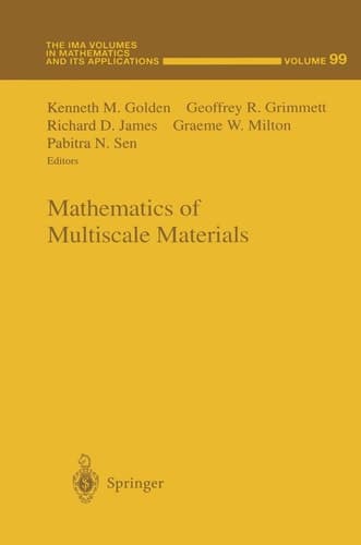 Mathematics of Multiscale Materials (The IMA Volumes in Mathematics and its Applications, 99)