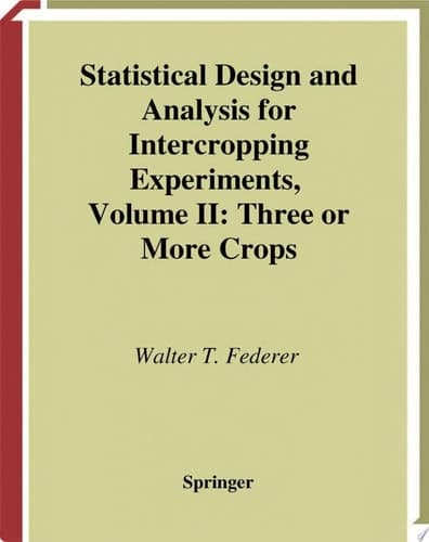 Statistical Design and Analysis for Intercropping Experiments Volume 2, Three ot more crops