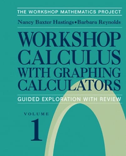Workshop Calculus with Graphing Calculators Guided Exploration with Review
