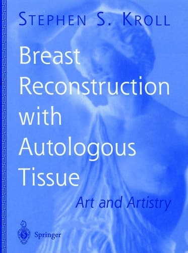 Breast Reconstruction with Autologous Tissue: Art and Artistry (Graduate Textbook)