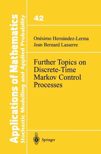 Further Topics on Discrete-Time Markov Control Processes (Stochastic Modelling and Applied Probability, 42)